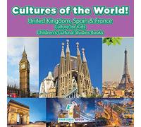 Cultures of the World! United Kingdom, Spain & France - Culture for Kids - Children's Cultural Studies Books