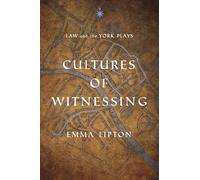 Cultures of Witnessing: Law and the York Plays (The Middle Ages Series)