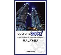 CultureShock! Malaysia: A Survival Guide to Customs and Etiquette