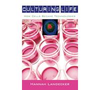 Culturing Life: How Cells Became Technologies