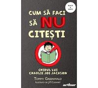 Cum sa faci sa nu citesti - Tommy Greenwald