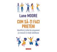 Cum sa-ti faci prieteni - Lane Moore