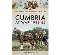 Cumbria at War 1939-45 (Towns & Cities in World War Two)