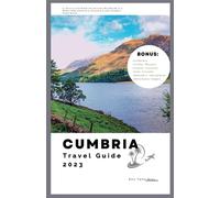 Cumbria Travel Guide 2023: A Concise and Detailed Itinerary Handbook to a Memorable Adventure, Discovery and Insider's Experiences (Small Town Escape)