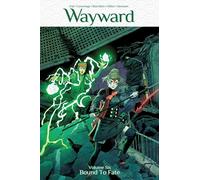 Cummings, Steven - Wayward Volume 6: Bound to Fate (WAYWARD TP)
