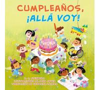 Cumpleaños, ¡allá voy!/ Happy Birthday, Here I Come! (¡allá Voy!/ Here I Come!)