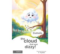 CUMULO, the cloud that was dizzy!: How Cumulo, the cutest of clouds, overcame his fear of heights.
