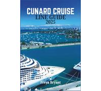 CUNARD CRUISE LINE GUIDE 2025: Everything You Need to Know Before Embarking on Your Journey