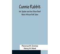 Cunnie Rabbit; Mr. Spider and the Other Beef: West African Folk Tales