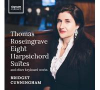 Cunningham, Bridget - Thomas Roseingrave: Eight Harpsichord Suites