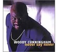Cunningham, Woody - Never Say Never