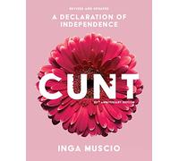 Cunt (20th Anniversary Edition): A Declaration of Independence (Live Girls)