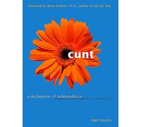 Cunt: A Declaration of Independence (Live Girls Series)