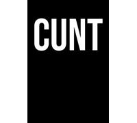CUNT: Funny Blank Lined Notebook | Rude Notepad for Adults