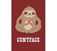 Cuntface: Funny Adult Humor Journal To Write In For Men / 100 Lined Pages / 6x9 Daily Diary / Unique Composition Notebook With A Swearing Sloth ( Gag Gift )