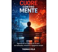Cuore contro mente: Sguardo di un ragazzo di 19 anni tra razionalità, emozioni e ingegneria sociale