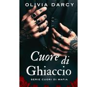 Cuore di Ghiaccio: Storia d'amore e mafia: 1 (Cuori di Mafia)