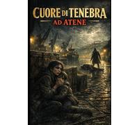 Cuore di Tenebra ad Atene: Tra le ombre del Pireo, la caccia è appena iniziata. Un thriller mozzafiato.