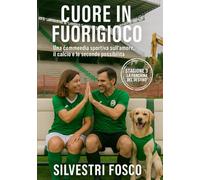 Cuore in Fuorigioco - Stagione 3 “La panchina del destino”: Una commedia sportiva sull’amore, il calcio e le seconde possibilità (CUORE IN FUORIGIOCO ... il calcio e le seconde possibilità)