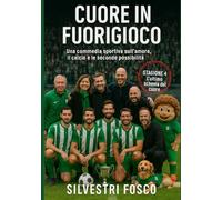 CUORE IN FUORIGIOCO - Stagione 4 “L’ultimo schema del cuore”: Una commedia sportiva sull’amore, il calcio e le seconde possibilità (CUORE IN ... il calcio e le seconde possibilità)