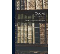 Cuore: Libro Per I Ragazzi, Da Edmondo De Amicis