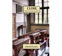 Cuore, storia di un anno scolastico: Grandi classici per ragazzi in edizione integrale e con immagini