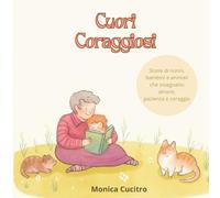 CUORI CORAGGIOSI: Storie di nonni, bambini e animali che insegnano amore, pazienza e coraggio