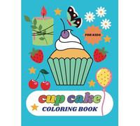 Cup Cake Coloring Book For Kids: Cup Cake Activity Book For Children, Toddler. Easy And Simple Cup Cake Designs Coloring pages For Kids.