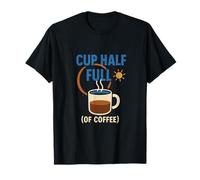 Cup Half Full Of Coffee Print For Caffeine Addicts T-Shirt
