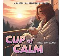 Cup of Calm - A Comfort Coloring Book For Her: Coloring for Women Who Need a Break, a Smile, and a Cup of Calm (Colorinng Book for Her: Self Care)
