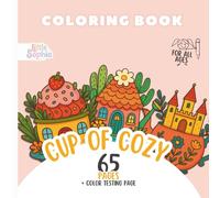 Cup of Cozy - A Whimsy Cottage Coloring Book: Includes 65 cozy illustrations on premium paper! Cozy Vibes, relaxing, stress relief, mindfulness, adult, kids, bold & easy, cottagecore gifts