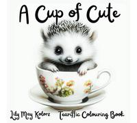 Cup of Cute: Tea Time Greyscale Colouring Book for Adults and Teens with Funny, Fancy, Adorable Baby Animals Girls and Boys and Fantasy Fairies: Easy ... Llama Flowers for Stress Relief and Anxiety