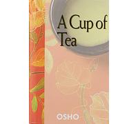 Cup of Tea: Letters Written by Osho to Disciples and Friends