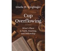 CUP OVERFLOWING SC: Wine’s Place in Faith, Feasting, and Fellowship