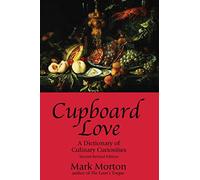 Cupboard Love: A Dictionary of Culinary Curiosities, 2nd Edition