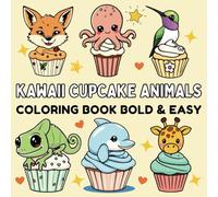 Cupcake Animals Bold & Easy Coloring Book: 50 Simple Large Print Dessert Coloring Page Design For Adults and Kids With Big Thick Lines to Color