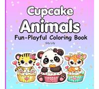 Cupcake Animals Coloring Book for Kids Ages 4-8: 50 Cute Kawaii Animal Cupcakes | Fun & Easy Coloring Pages for Girls and Boys (Fun & Playful Coloring Book)
