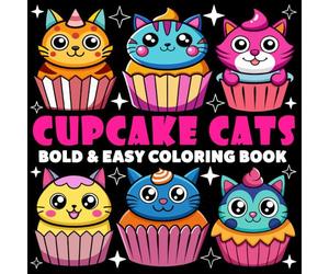 Cupcake Cats Coloring Book | Bold and Easy Coloring Book: 70 Pages - 8.5" x 8.5" - For Animals Cupcake Lovers (Bold & Easy Coloring Book Series)
