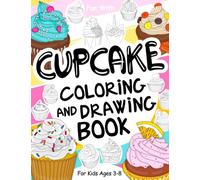 Cupcake Coloring and Drawing Book For Kids Ages 3-8: Fun with Coloring Cupcakes and fairy cakes and Drawing some parts of the small delicious cakes. ... Activity Workbook for Toddlers & Kids