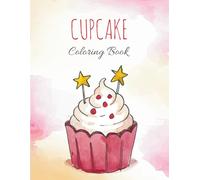 Cupcake Coloring Book: 50 Sweet & Simple Coloring Pages for Kids, Adults & Beginners
