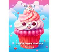 Cupcake Cuties: Volume 3: A Shibi Treat Chronicle