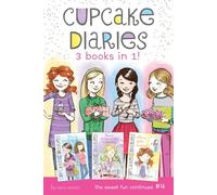 Cupcake Diaries 3 Books in 1! #4: Mia's Boiling Point; Emma, Smile and Say Cupcake!; Alexis Gets Frosted