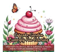 Cupcake Garden Butterfly Fun Coloring: Cute coloring book for kids, coloring book for adults, kawaii coloring book, Coloring Book for Adults and Kids, Bold and Easy, sweet cupcake coloring fun
