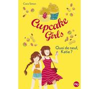 Cupcake Girls - tome 13 Quoi de neuf, Katie ?