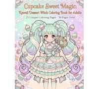 Cupcake Sweet Magic: Kawaii Dessert Witch Coloring Book for Adults: 25 Unique Coloring Pages / 50 Pages Total (Sweet Magic Coloring Book Series)