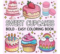 Cupcakes Bold and Easy Coloring Book: Unique & Relaxing Cupcakes Coloring Pages for Kids, Teens and Adults, Delicious Desserts Featuring Cupcakes, Cookies, Cakes and More.