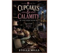 CUPCAKES & CALAMITY: A Cozy Bakery Mystery Novel