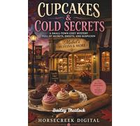 Cupcakes & Cold Secrets: A Small-Town Cozy Mystery Full of Secrets, Sweets, and Suspicion