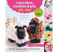 Cupcakes, Cookies, and Pie, Oh My!: New Treats, New Techniques, More Hilarious Fun