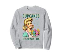Cupcakes It's What I Do Cup Cake Baking Retro 50s Style Sweatshirt